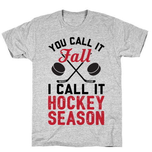 You Call It Fall I Call It Hockey Season T-Shirt