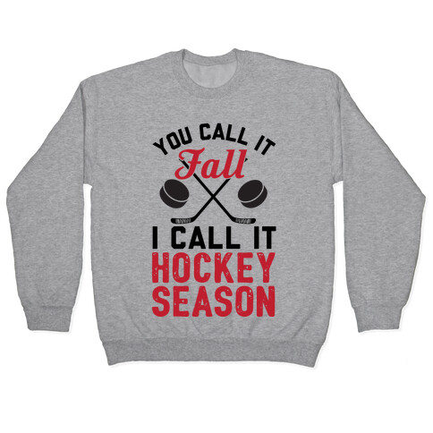 You Call It Fall I Call It Hockey Season Pullover