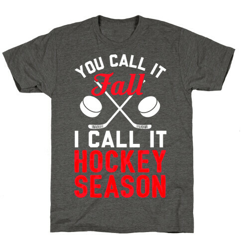 You Call It Fall I Call It Hockey Season T-Shirt