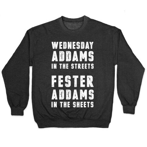 Wednesday Addams In The Streets Fester Addams In The Sheets Pullover