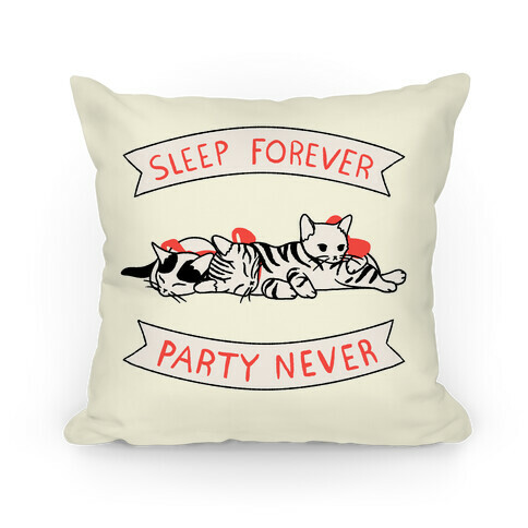 Sleep Forever, Party Never Pillow