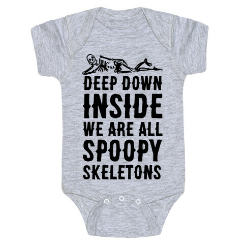 Deep Down Inside We Are All Spoopy Skeletons Baby One-Piece