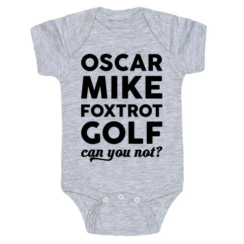 Oscar Mike Foxtrot Golf Can You Not? Baby One-Piece