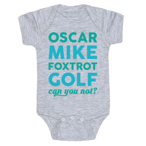 Oscar Mike Foxtrot Golf Can You Not? Baby One-Piece