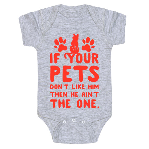 If Your Pets Don't Like Him Then He Ain't the One Baby One-Piece