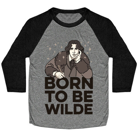 Born To Be Wilde Baseball Tee