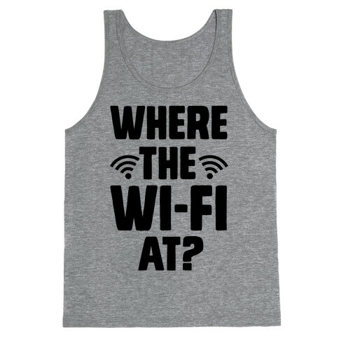 Where The Wi-Fi At? Tank Top