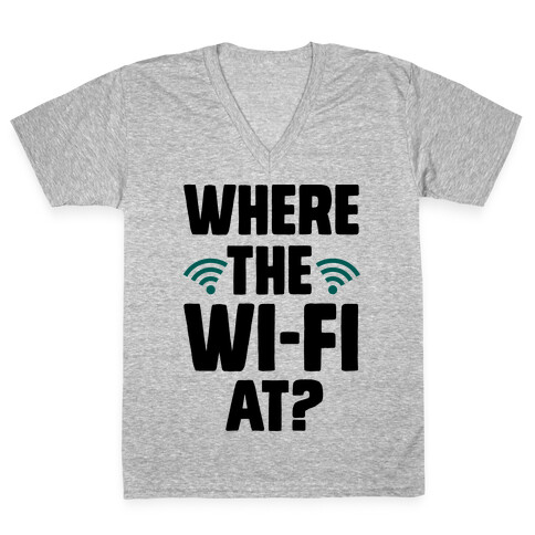 Where The Wi-Fi At? V-Neck Tee Shirt