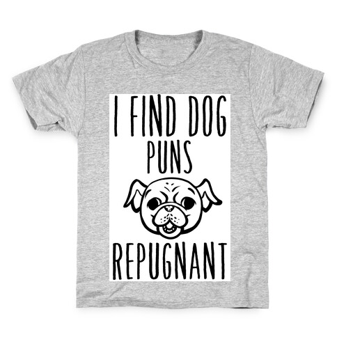 I Find Dog Puns Repugnant Kids T-Shirt