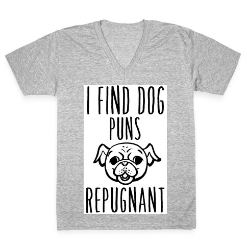 I Find Dog Puns Repugnant V-Neck Tee Shirt