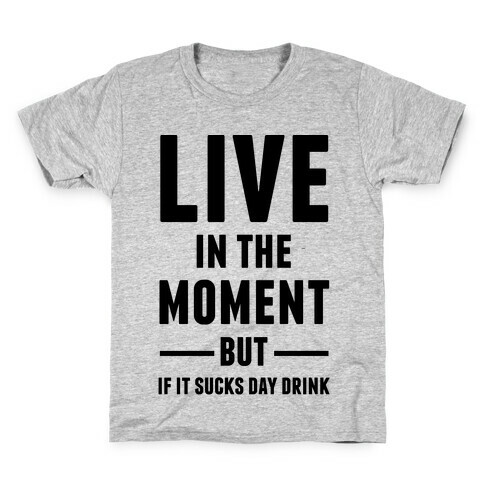 Live In The Moment Kids T-Shirt