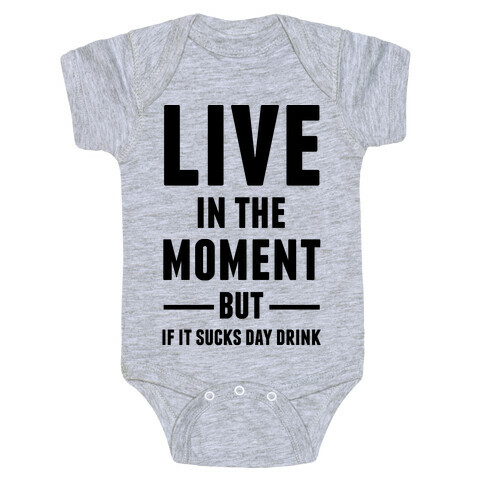Live In The Moment Baby One-Piece