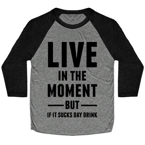 Live In The Moment Baseball Tee