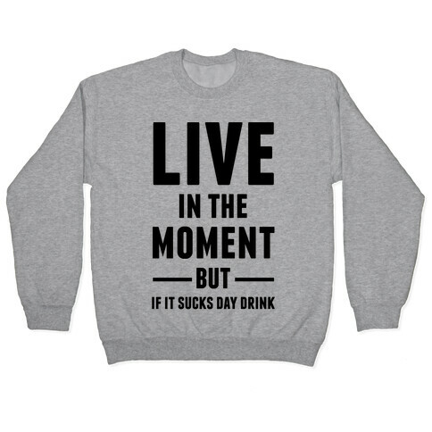 Live In The Moment Pullover