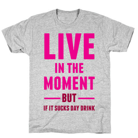 Live In The Moment T-Shirt