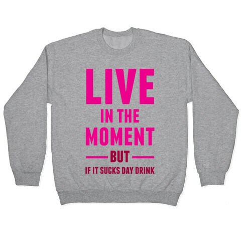 Live In The Moment Pullover
