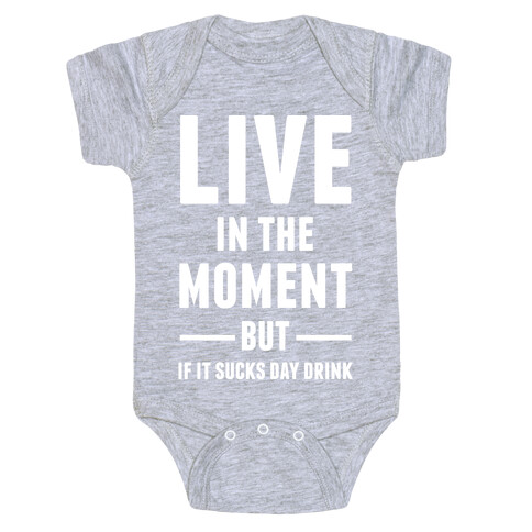 Live In The Moment Baby One-Piece