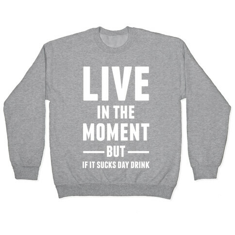 Live In The Moment Pullover