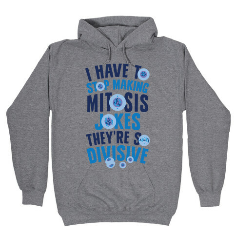 Mitosis Jokes Are So Divisive Hooded Sweatshirt