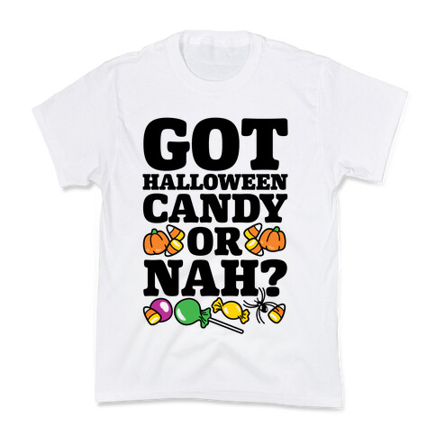 Got Halloween Candy Or Nah? Kids T-Shirt