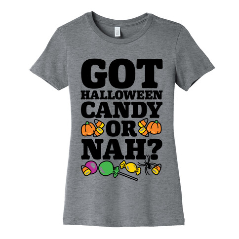 Got Halloween Candy Or Nah? Womens T-Shirt