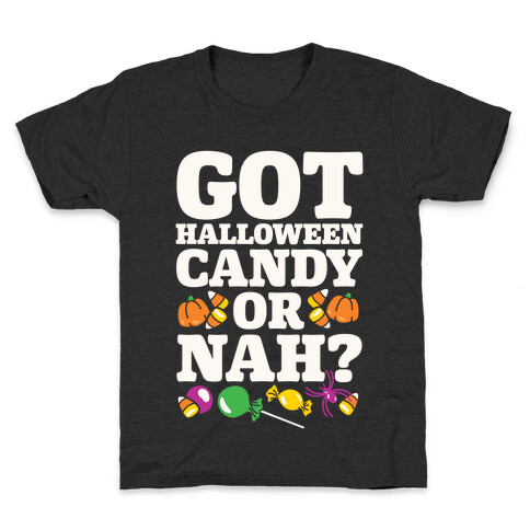 Got Halloween Candy Or Nah? Kids T-Shirt