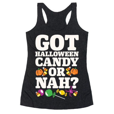 Got Halloween Candy Or Nah? Racerback Tank Top