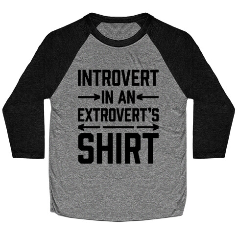 Introvert In An Extrovert's Shirt Baseball Tee