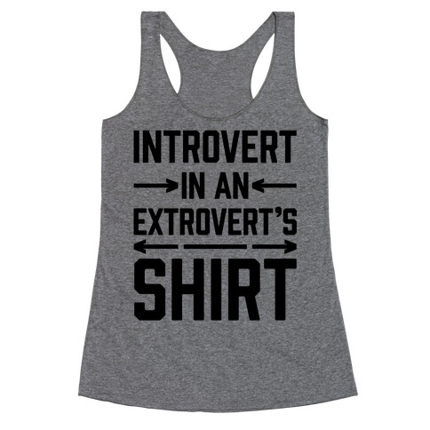 Introvert In An Extrovert's Shirt Racerback Tank Top