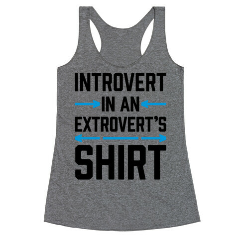 Introvert In An Extrovert's Shirt Racerback Tank Top