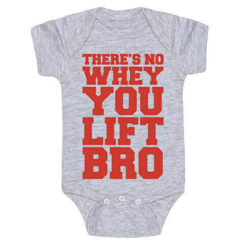 There's No Whey You Lift Bro Baby One-Piece