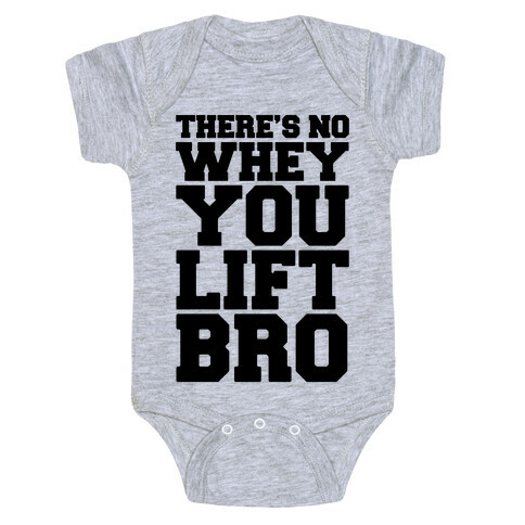 There's No Whey You Lift Bro Baby One-Piece