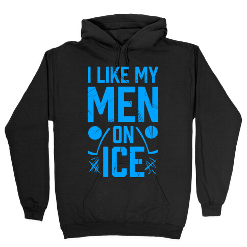 I Like My Men on Ice Hooded Sweatshirt