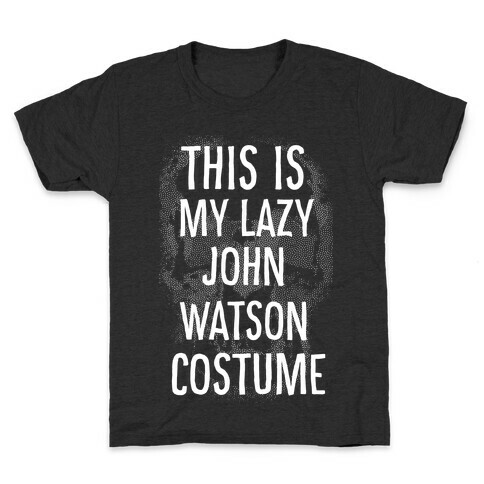 Lazy John Watson Costume Kids T-Shirt