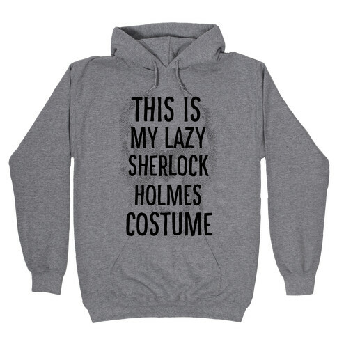 Lazy Sherlock Holmes Costume Hooded Sweatshirt