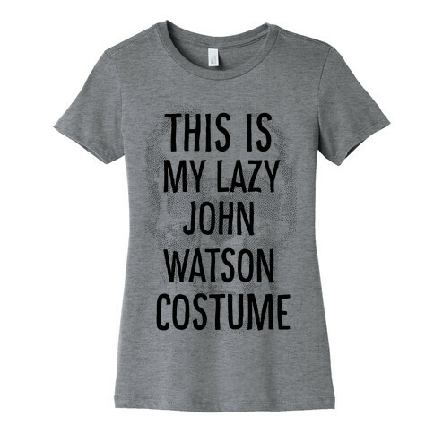 Lazy John Watson Costume Womens T-Shirt