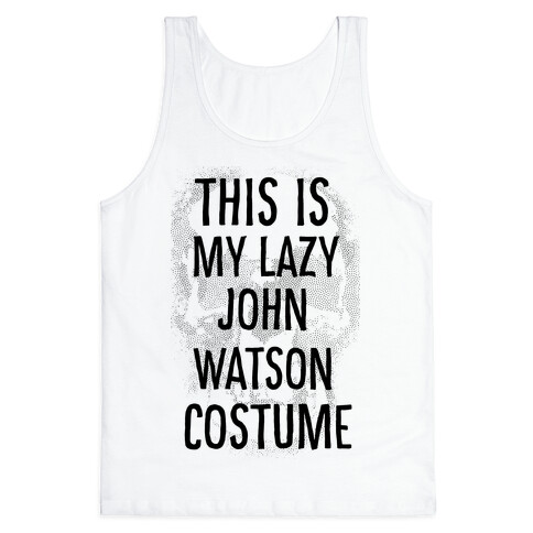 Lazy John Watson Costume Tank Top
