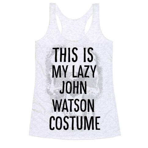 Lazy John Watson Costume Racerback Tank Top