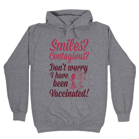 Smiles? Contagious? Don't Worry I have Been Vaccinated! Hooded Sweatshirt