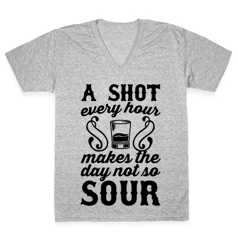 A Shot Every Hour Makes The Day Not So Sour V-Neck Tee Shirt