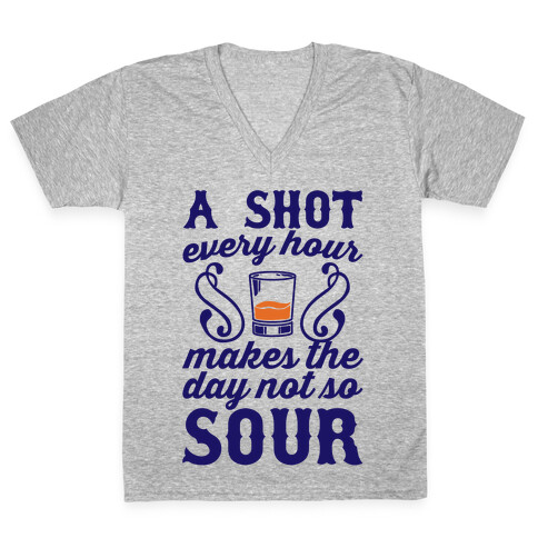 A Shot Every Hour Makes The Day Not So Sour V-Neck Tee Shirt