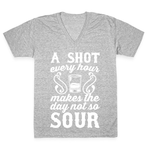 A Shot Every Hour Makes The Day Not So Sour V-Neck Tee Shirt