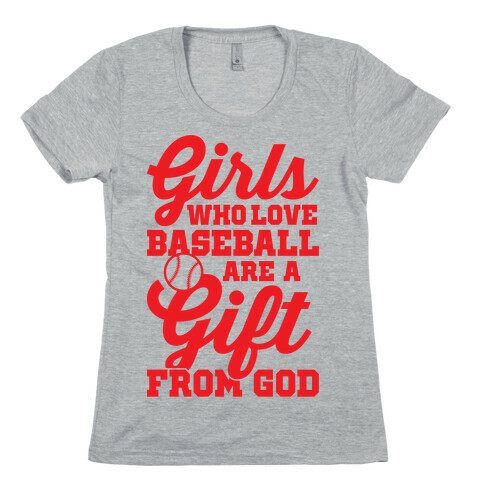 Girls Who Love Baseball Are A Gift From God Womens T-Shirt