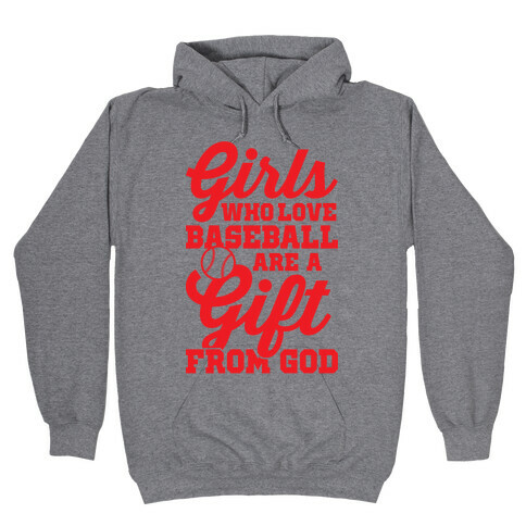 Girls Who Love Baseball Are A Gift From God Hooded Sweatshirt