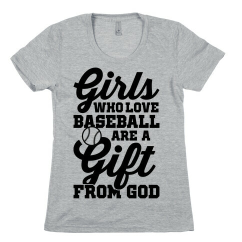 Girls Who Love Baseball Are A Gift From God Womens T-Shirt