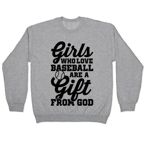 Girls Who Love Baseball Are A Gift From God Pullover