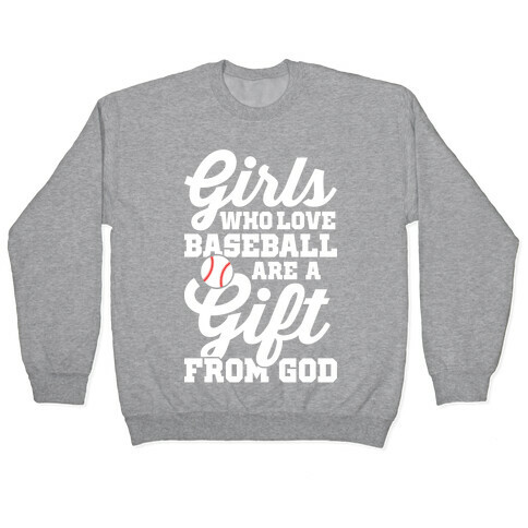 Girls Who Love Baseball Are A Gift From God Pullover