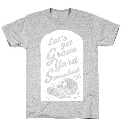 Let's Get Graveyard Smashed T-Shirt