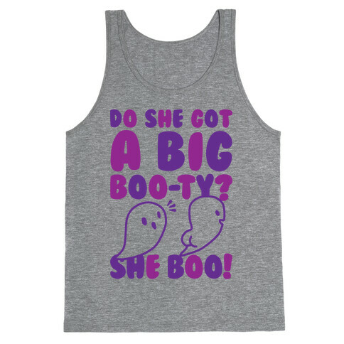 Do She Got A Big Boo-ty? She Boo! Tank Top