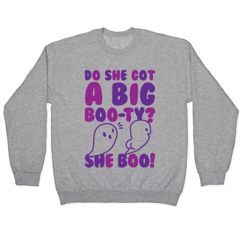 Do She Got A Big Boo-ty? She Boo! Pullover